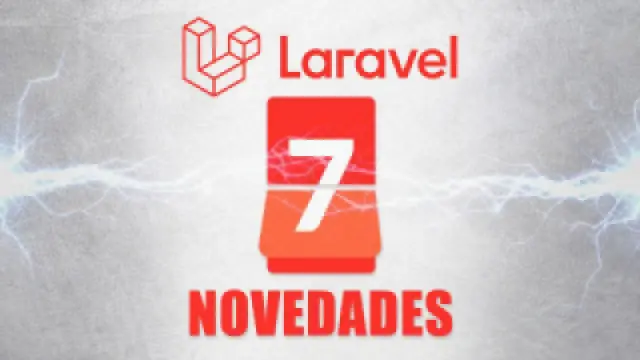 Novedades de Laravel 7 Novedades de Laravel 7